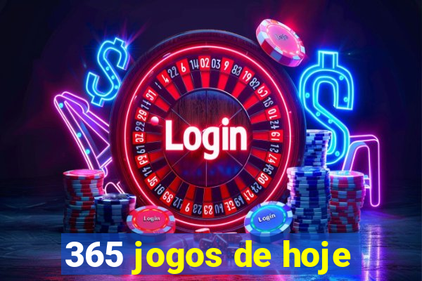 365 jogos de hoje